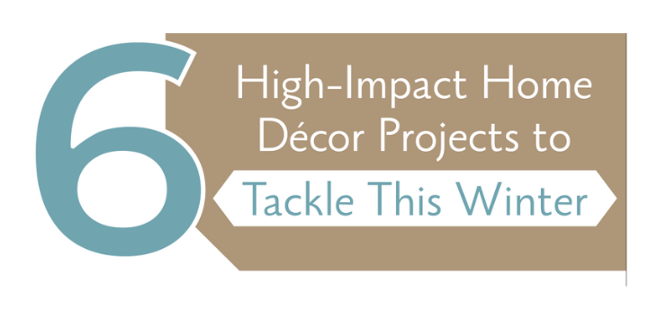 6 High-Impact Home Decor Projects to Tackle This Winter Infographic Cover