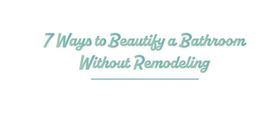 7 Ways to Beautify a Bathroom Without Remodeling Cover Image