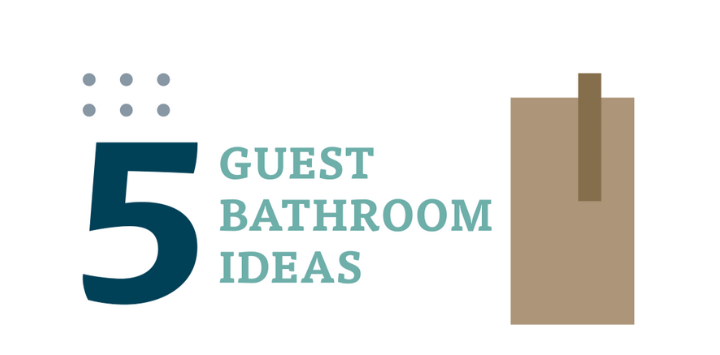 5 Guest Bathroom Ideas to Make Visitors Feel at Home